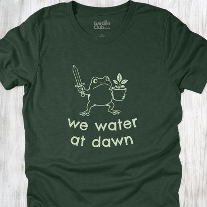 We water at dawn