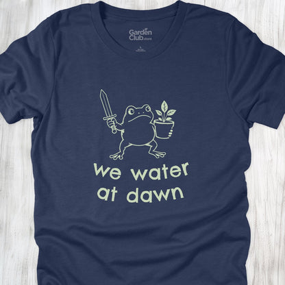 We water at dawn