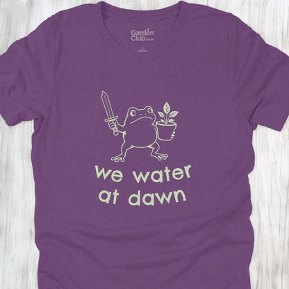 We water at dawn