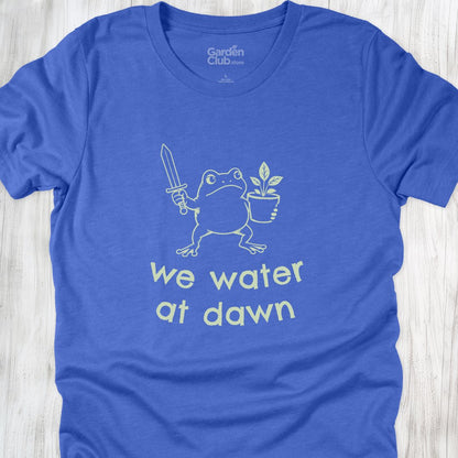We water at dawn