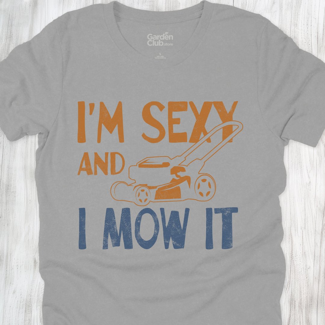 I'm Sexy And I Mow It