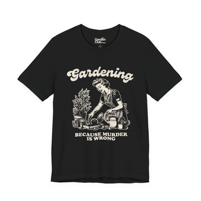 Gardening: Because murder is wrong