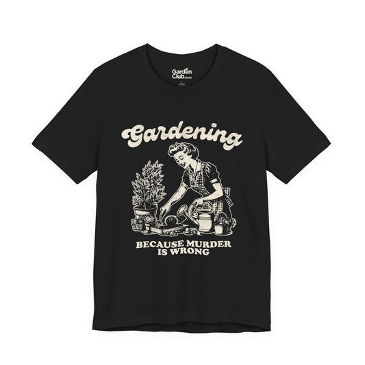 Gardening: Because murder is wrong