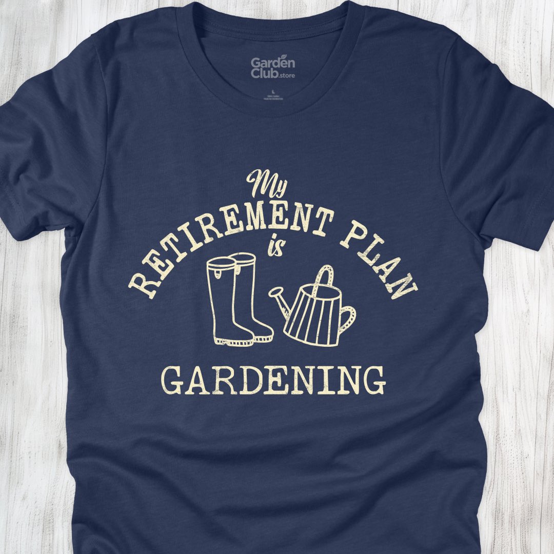 My retirement plan is gardening