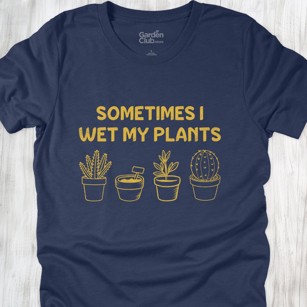 Sometimes I wet my plants