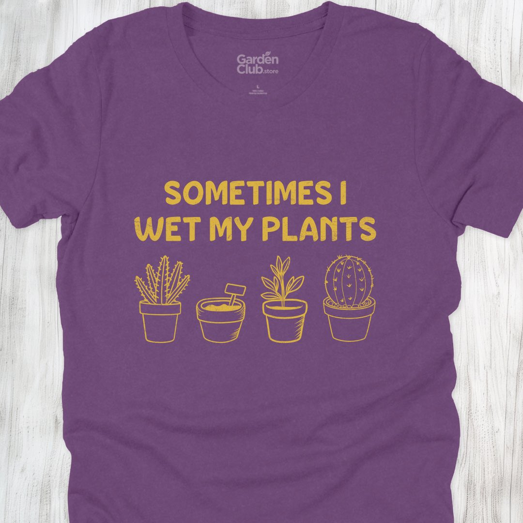 Sometimes I wet my plants