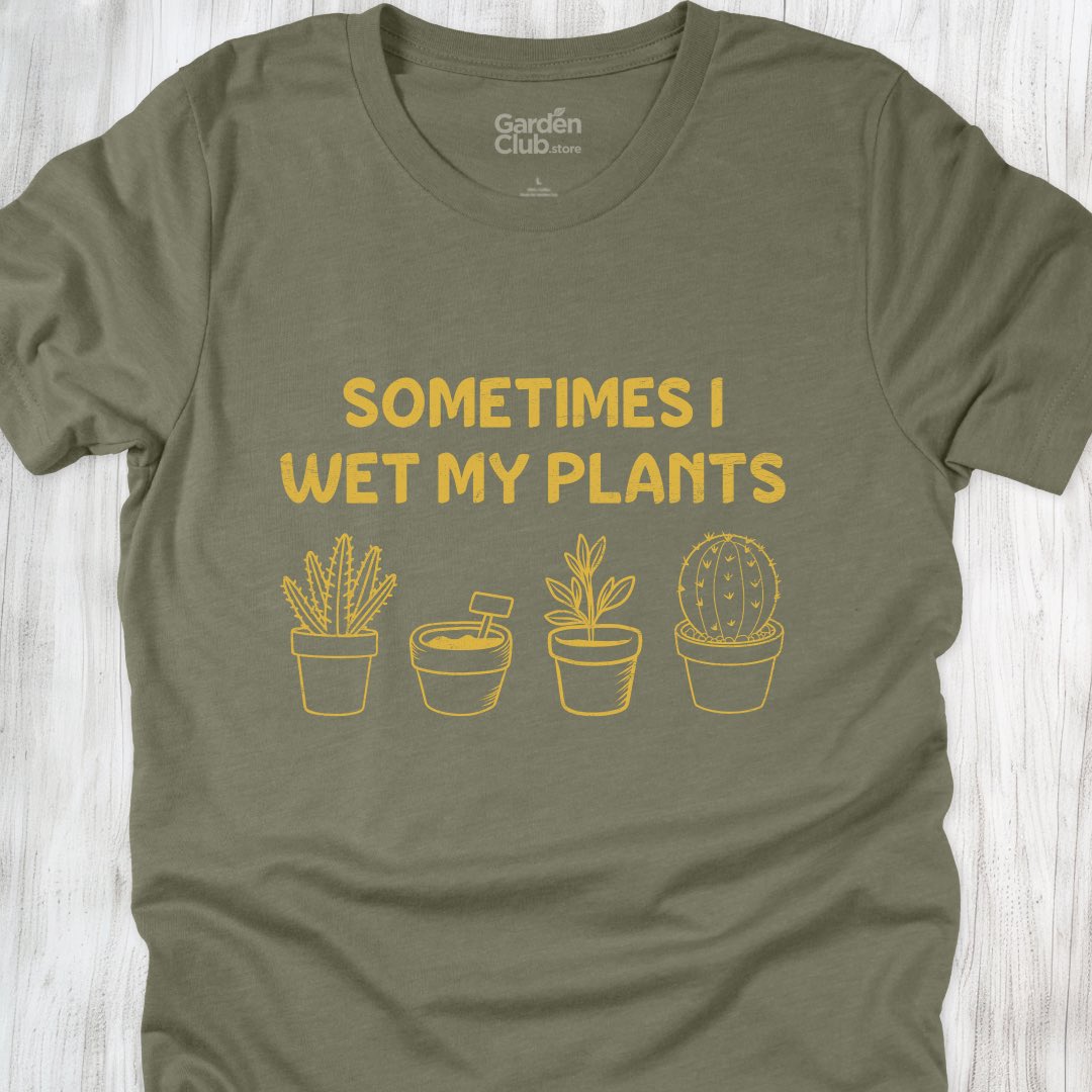 Sometimes I wet my plants
