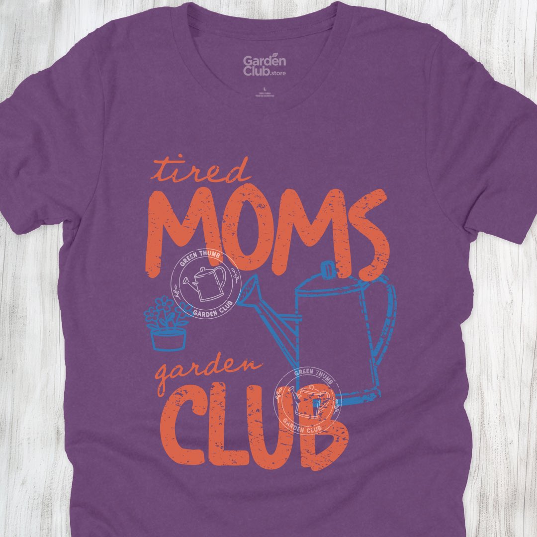 Tired moms garden club