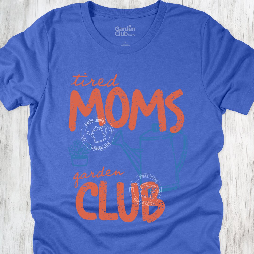Tired moms garden club