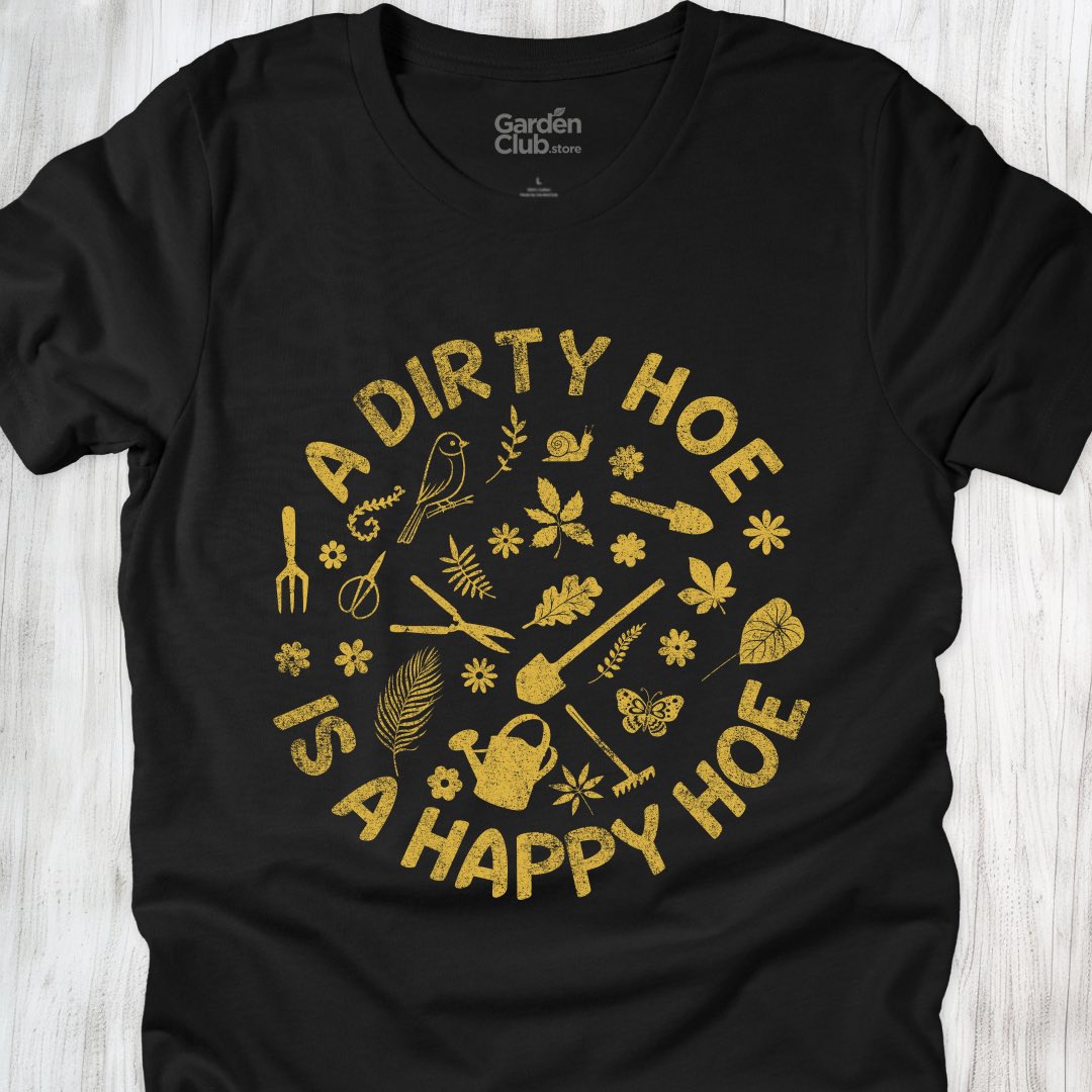 A dirty hoe is a happy hoe