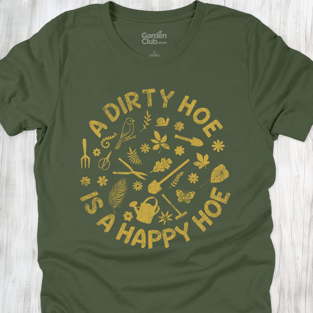A dirty hoe is a happy hoe - Military Green