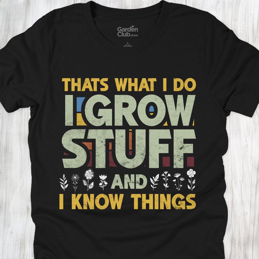 I grow stuff and I know things