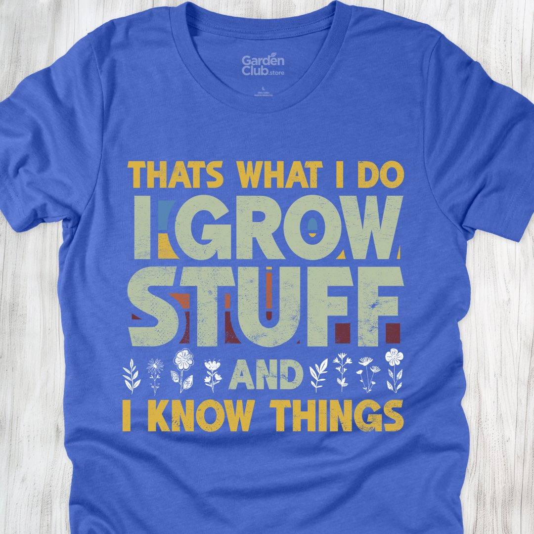 I grow stuff and I know things