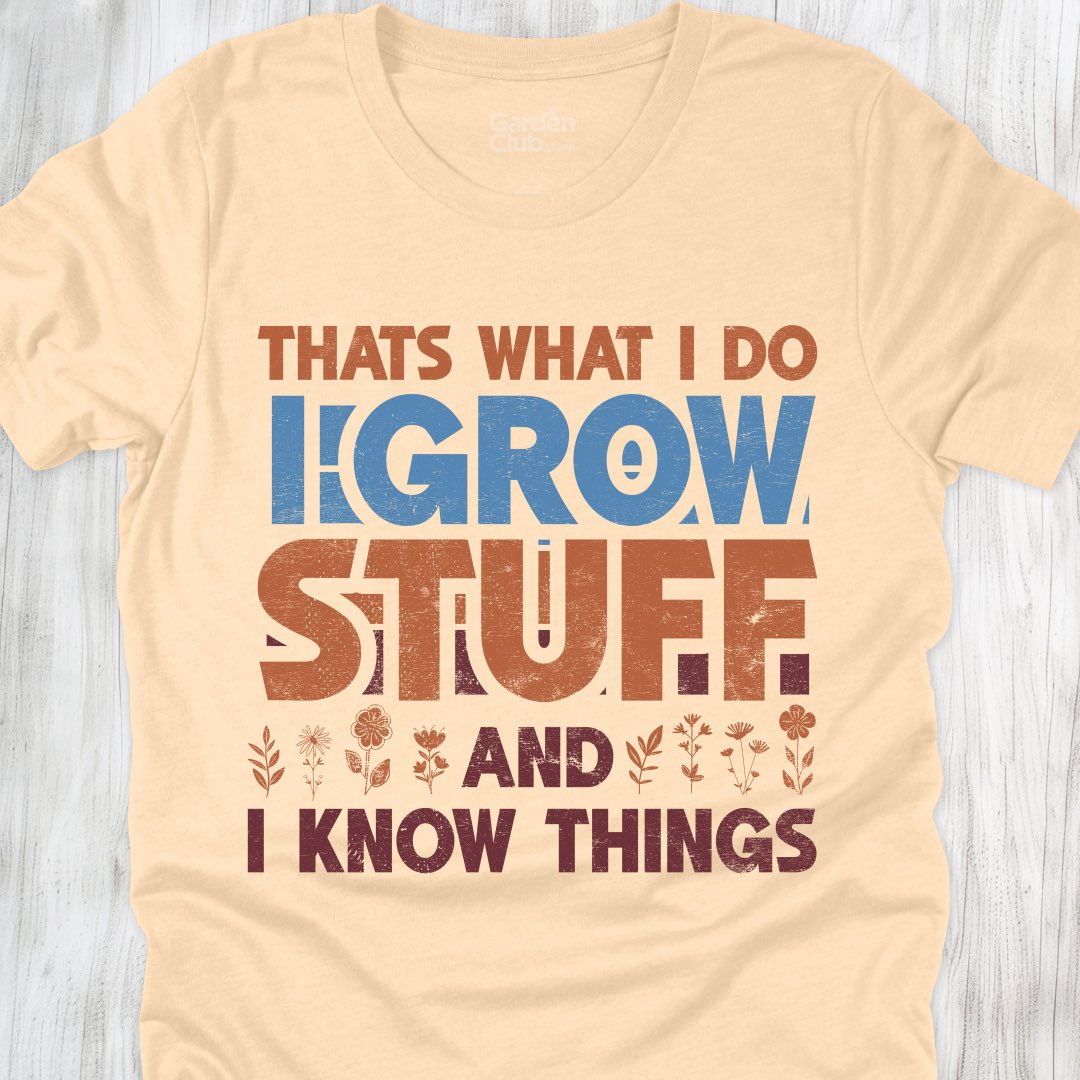 I grow stuff and I know things