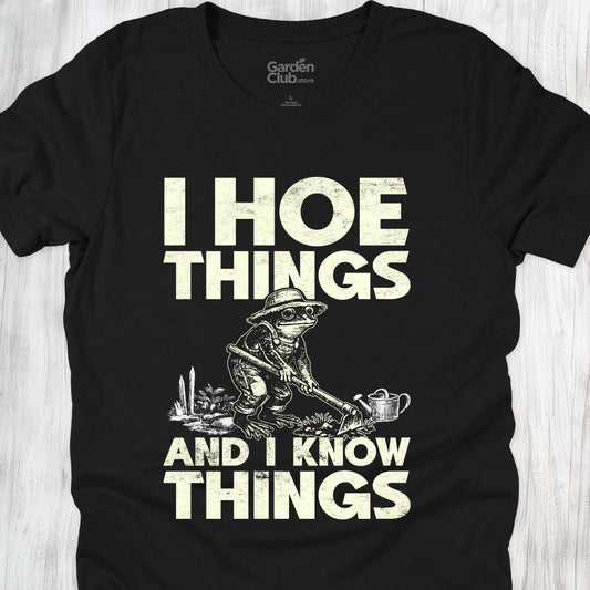 I hoe things and I know things