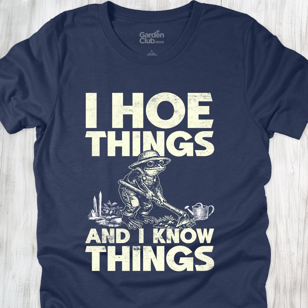 I hoe things and I know things