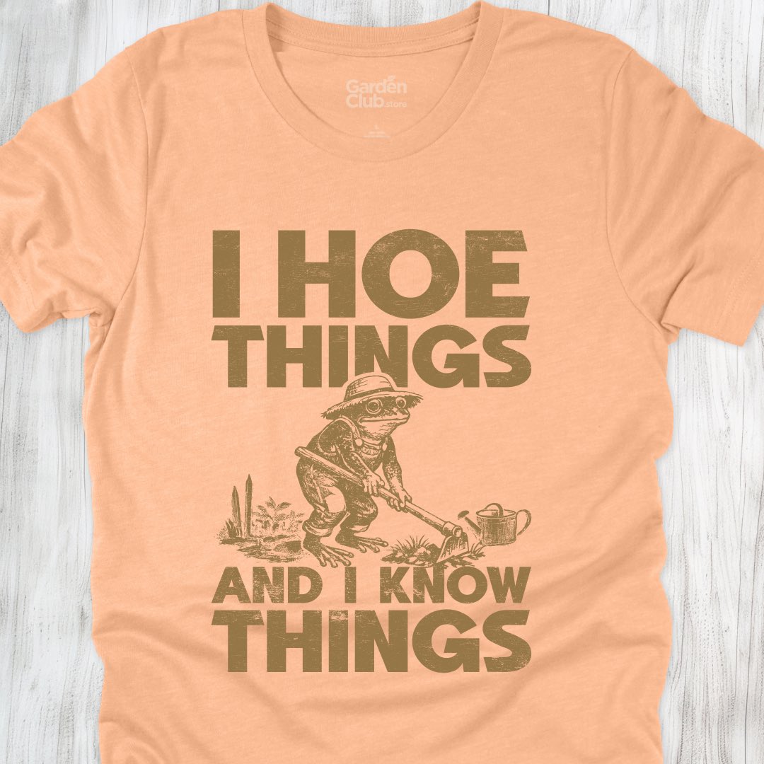 I hoe things and I know things