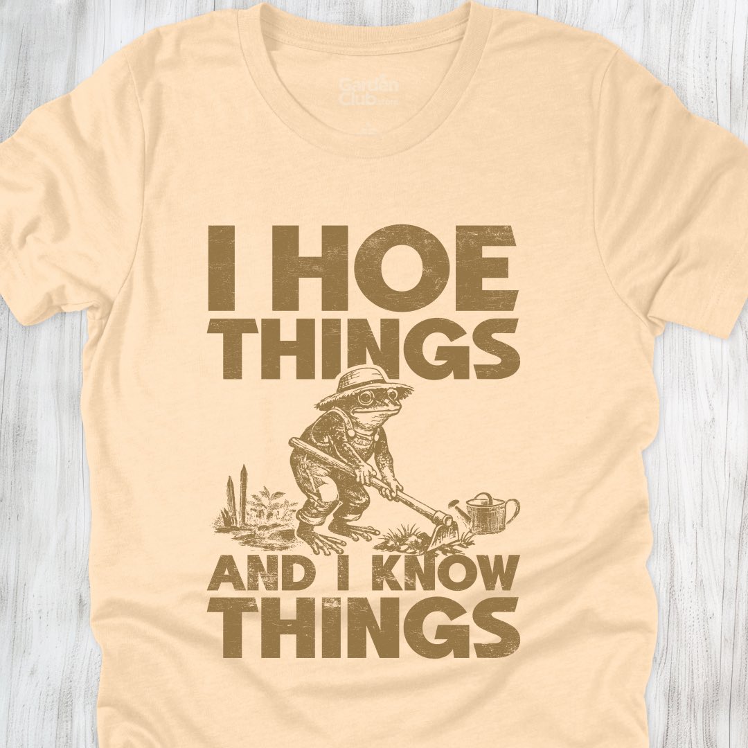 I hoe things and I know things