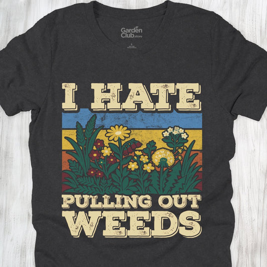 I hate pulling out weeds