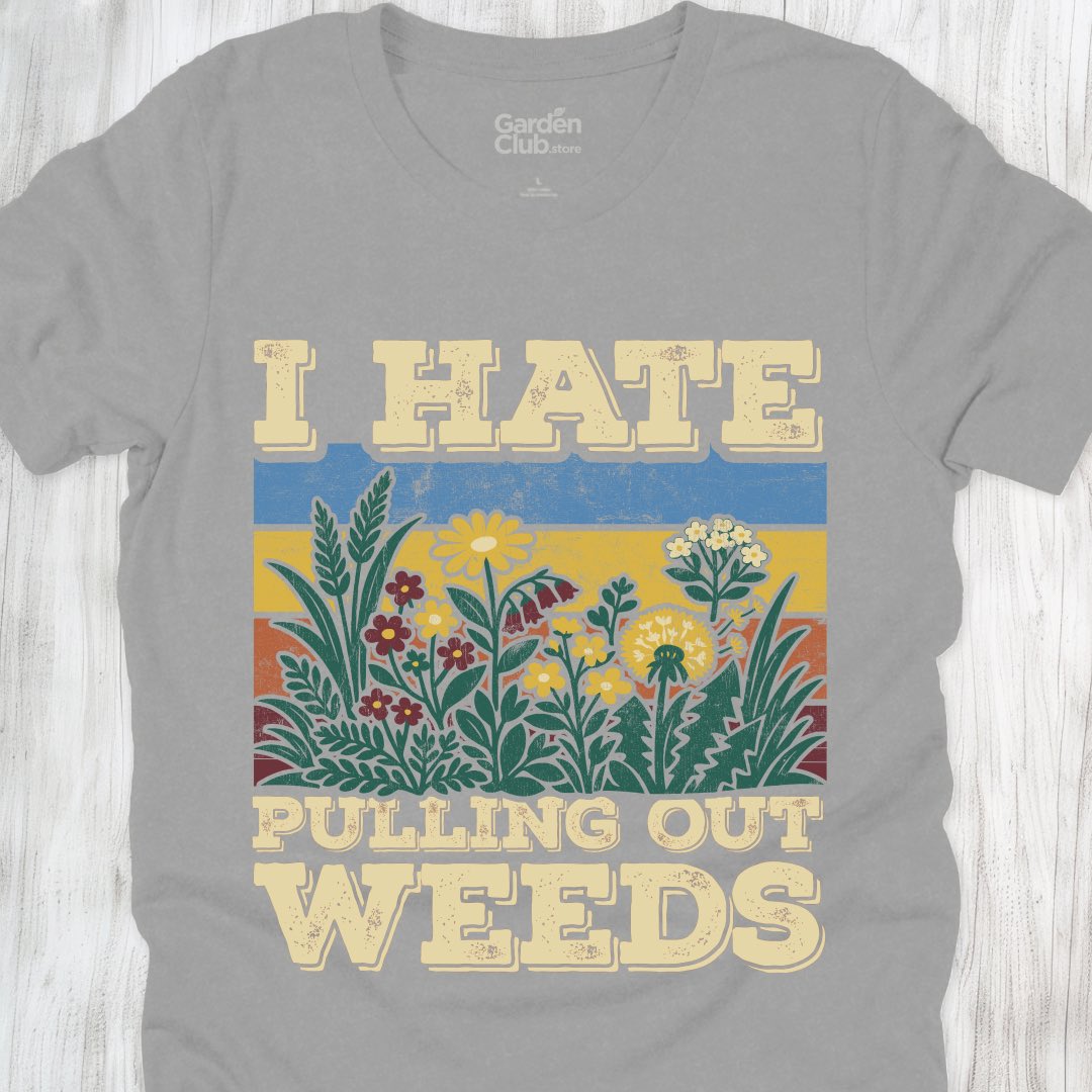 I hate pulling out weeds