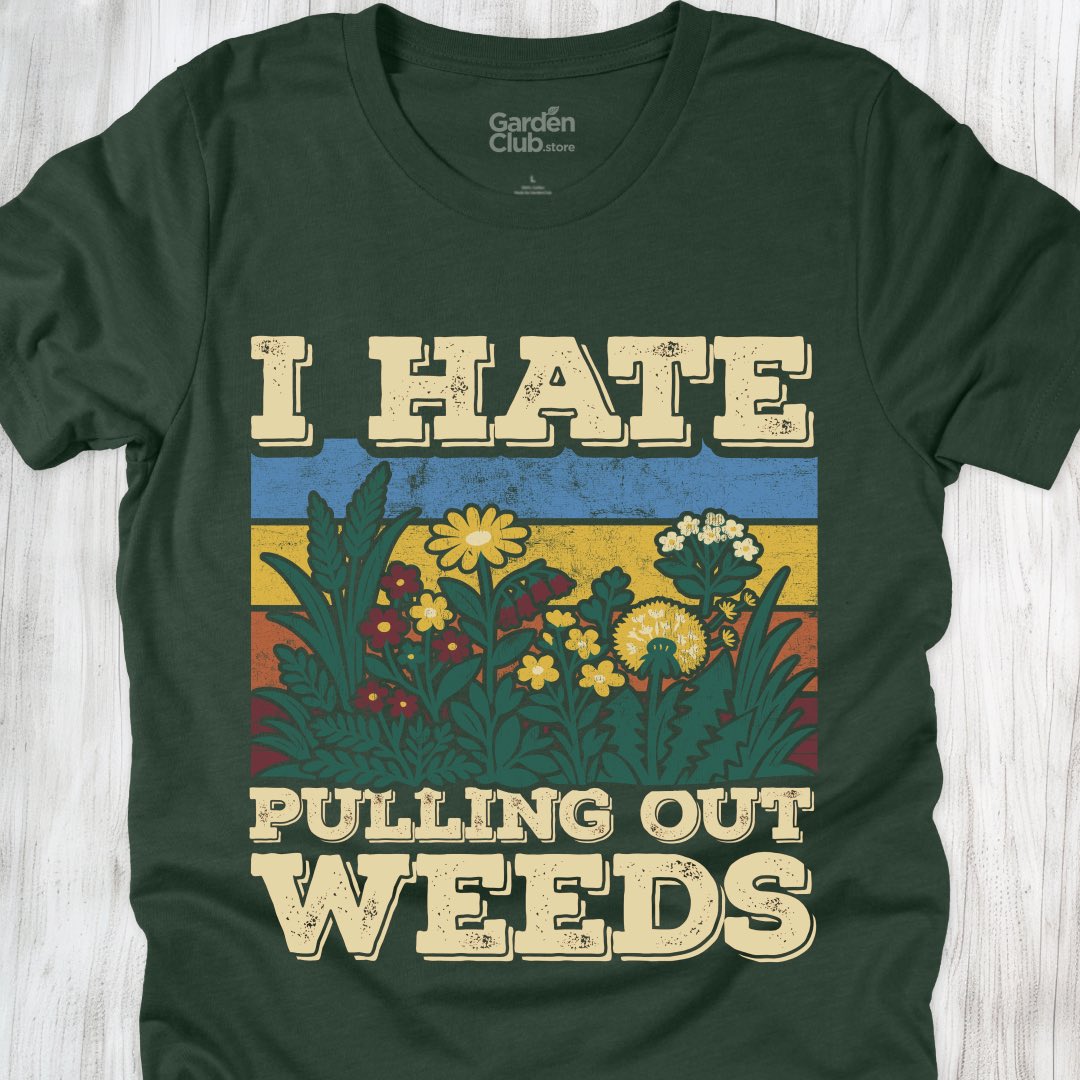 I hate pulling out weeds