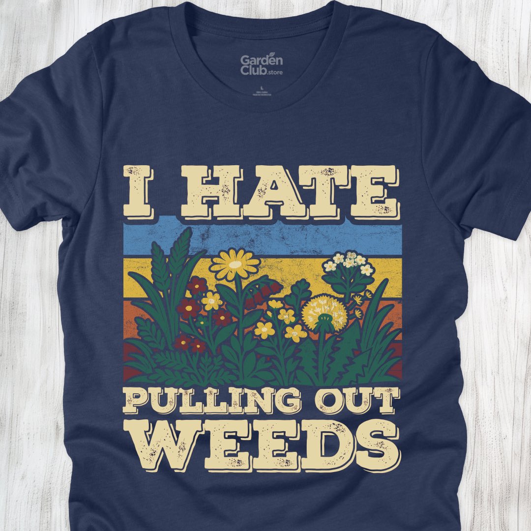 I hate pulling out weeds