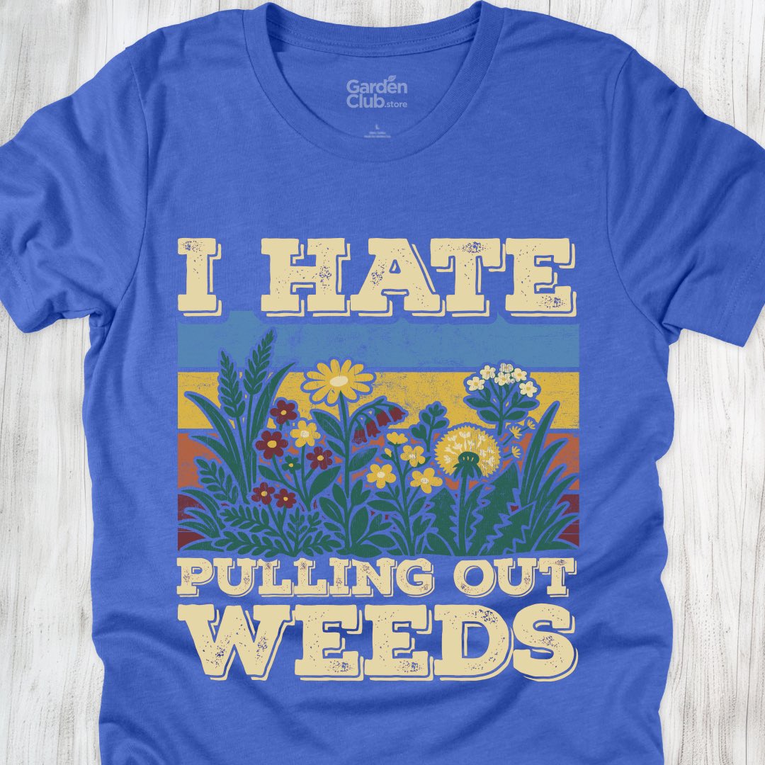 I hate pulling out weeds