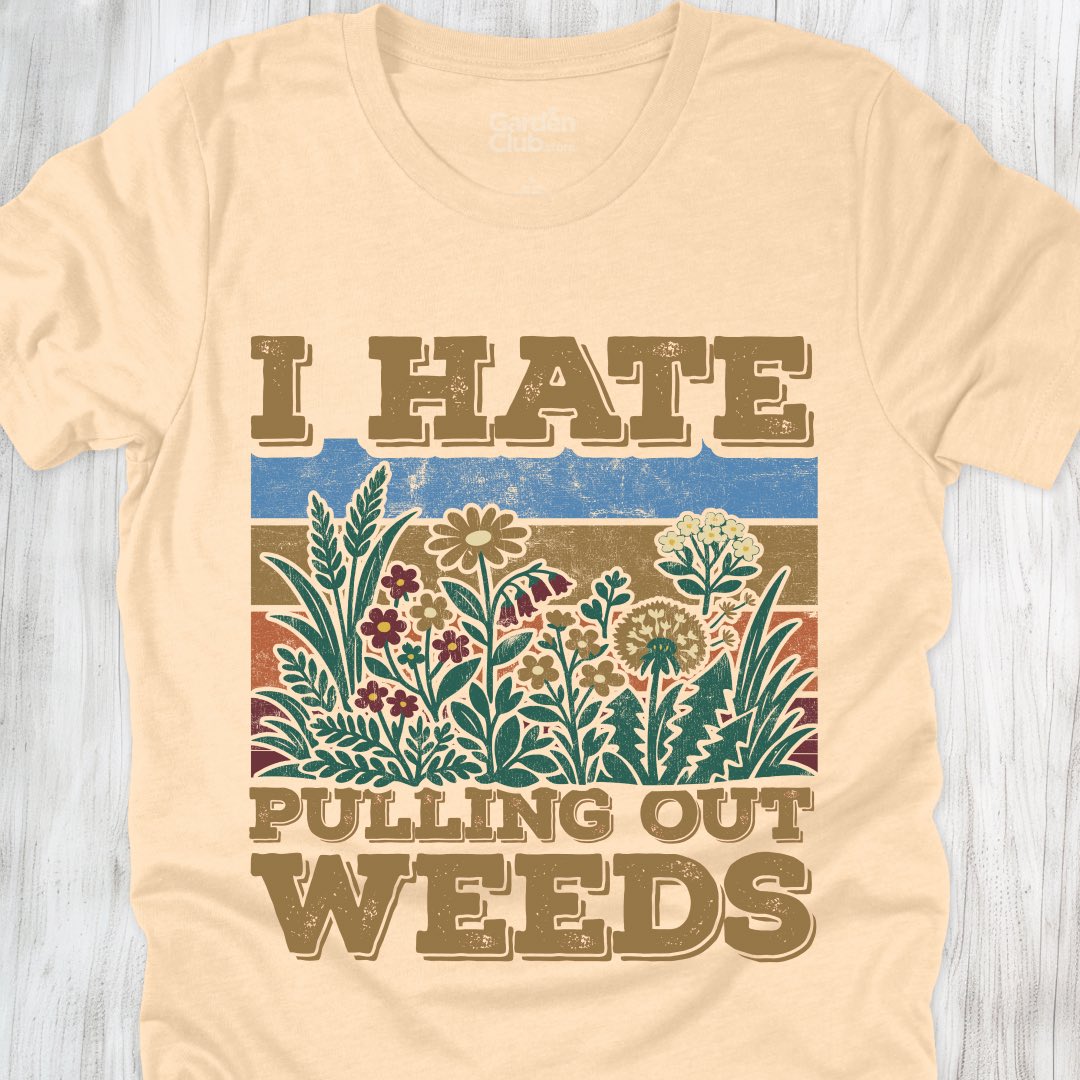 I hate pulling out weeds