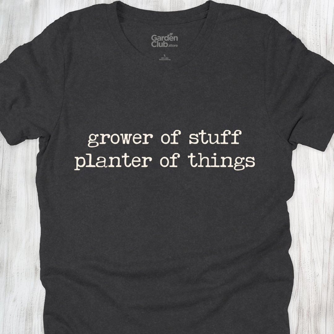 Grower of stuff, planter of things