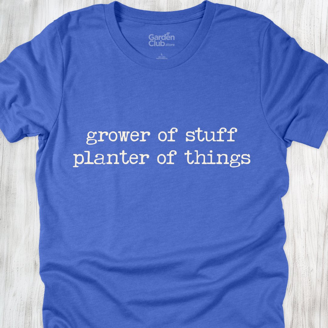Grower of stuff, planter of things