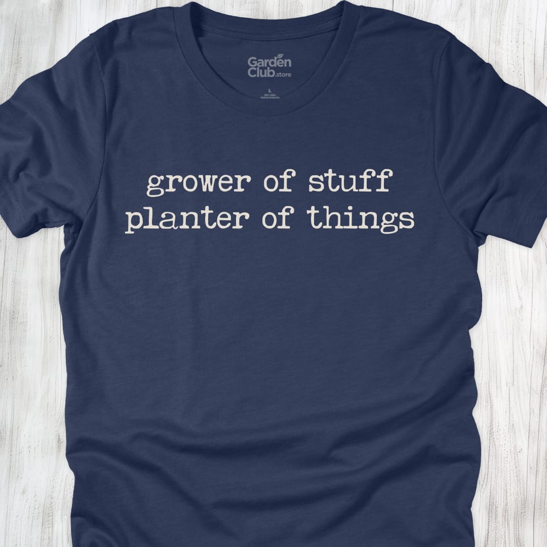 Grower of stuff, planter of things - Heather Navy