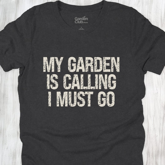 My garden is calling, I must go - Dark Grey Heather