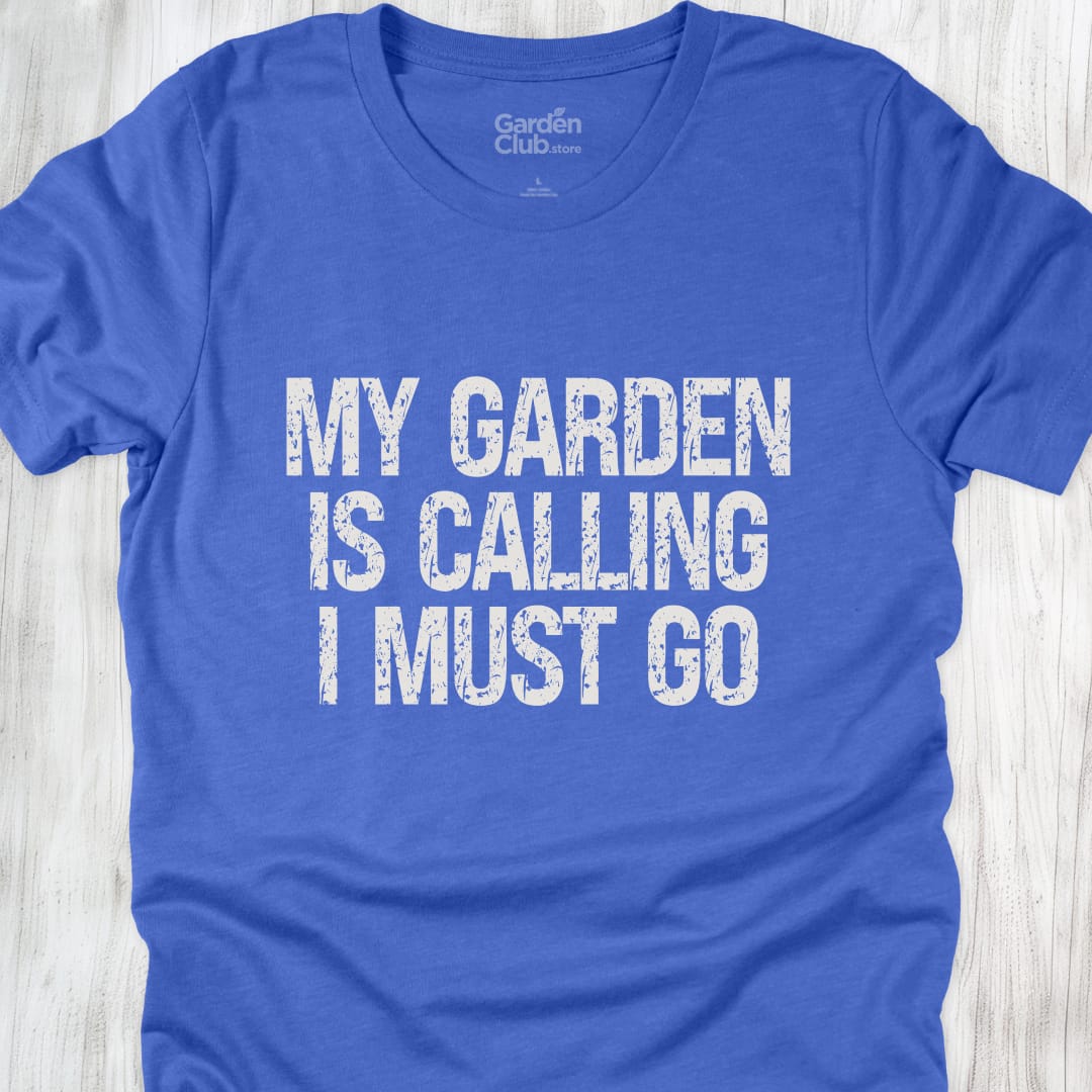 My garden is calling, I must go - Heather True Royal