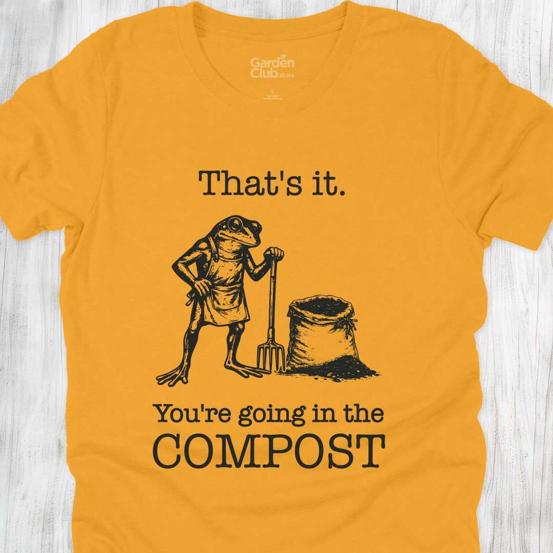 That's it. You're going in the compost