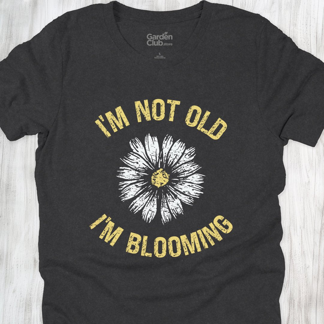I'm not old, I'm blooming