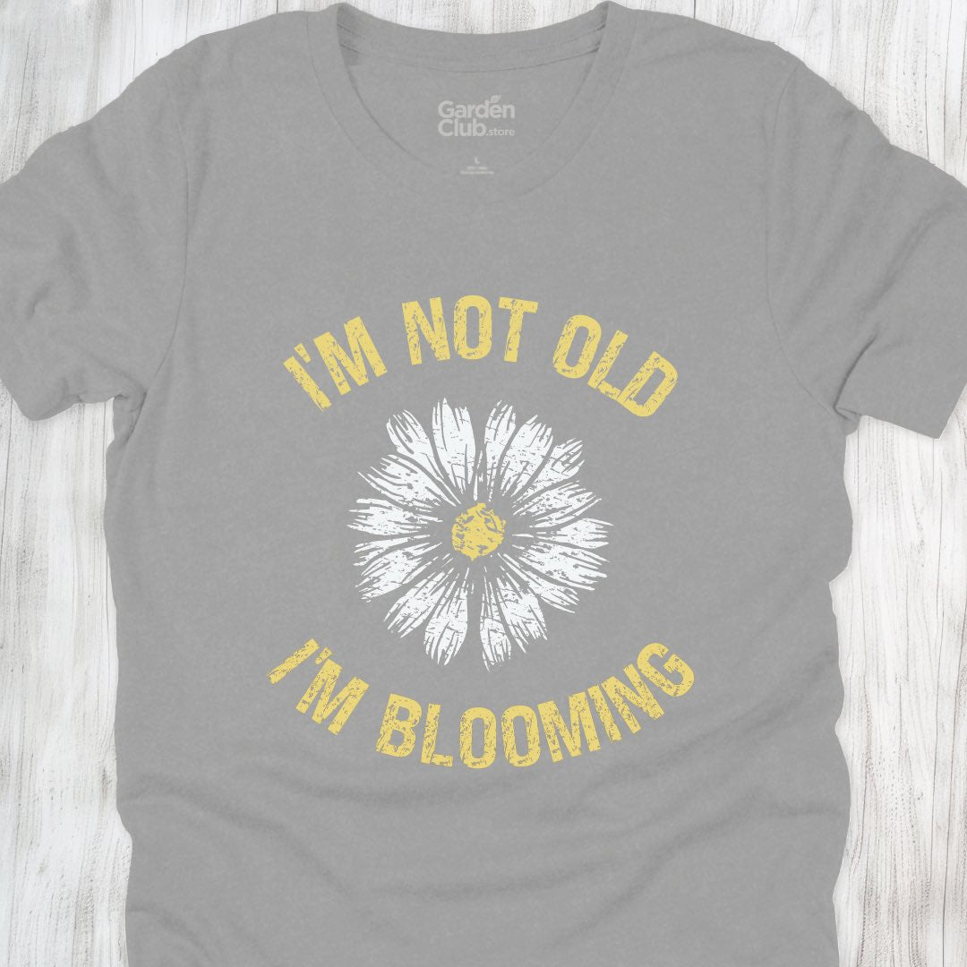 I'm not old, I'm blooming