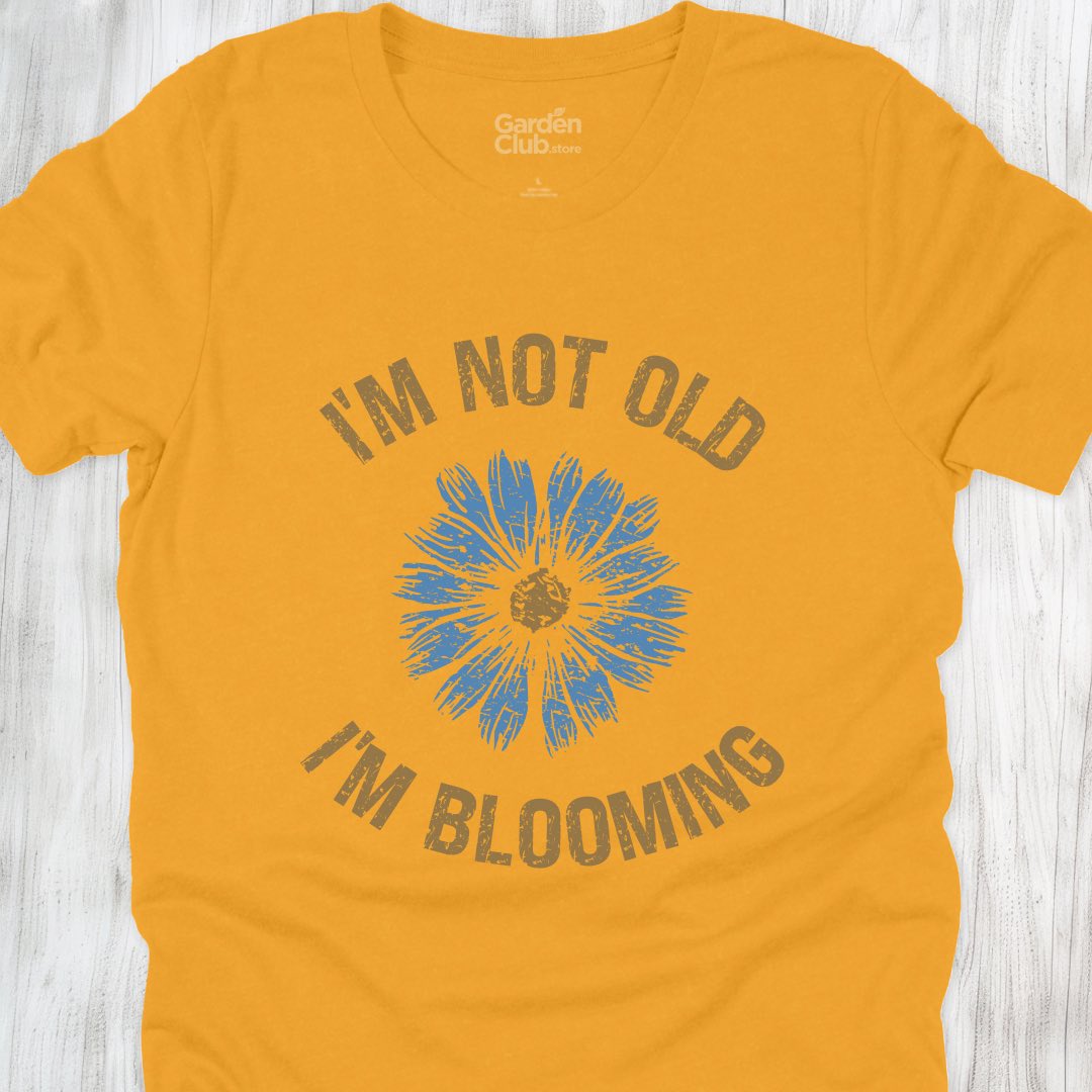 I'm not old, I'm blooming