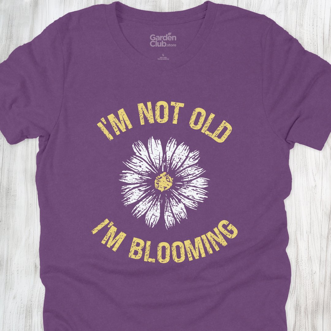 I'm not old, I'm blooming