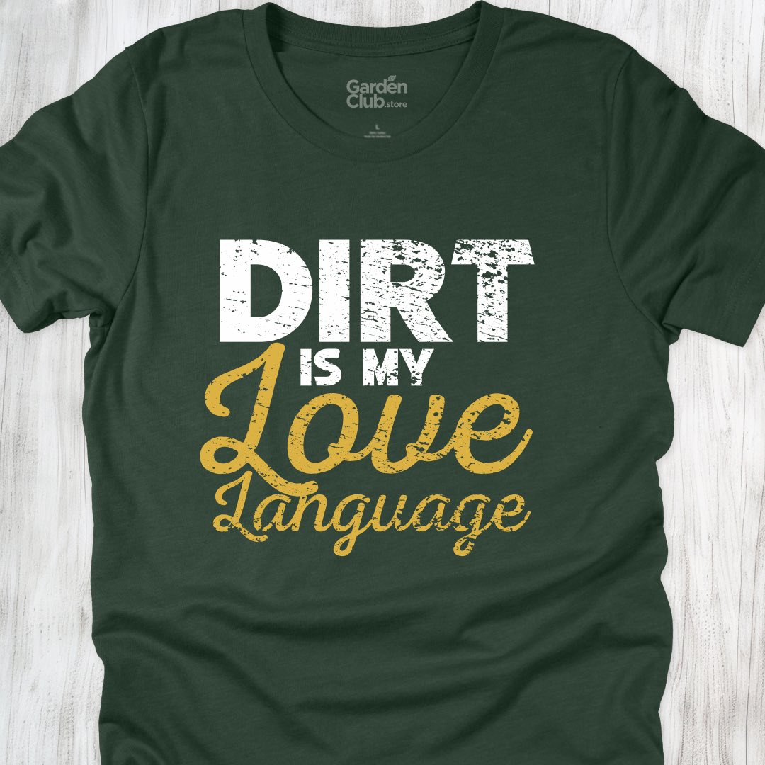 Dirt is my love language
