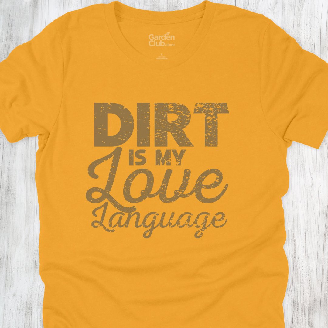 Dirt is my love language