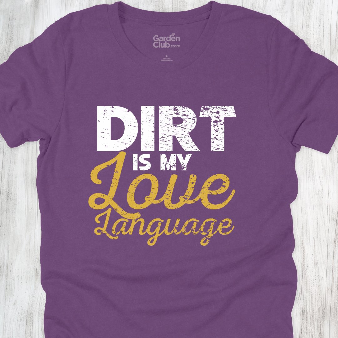 Dirt is my love language