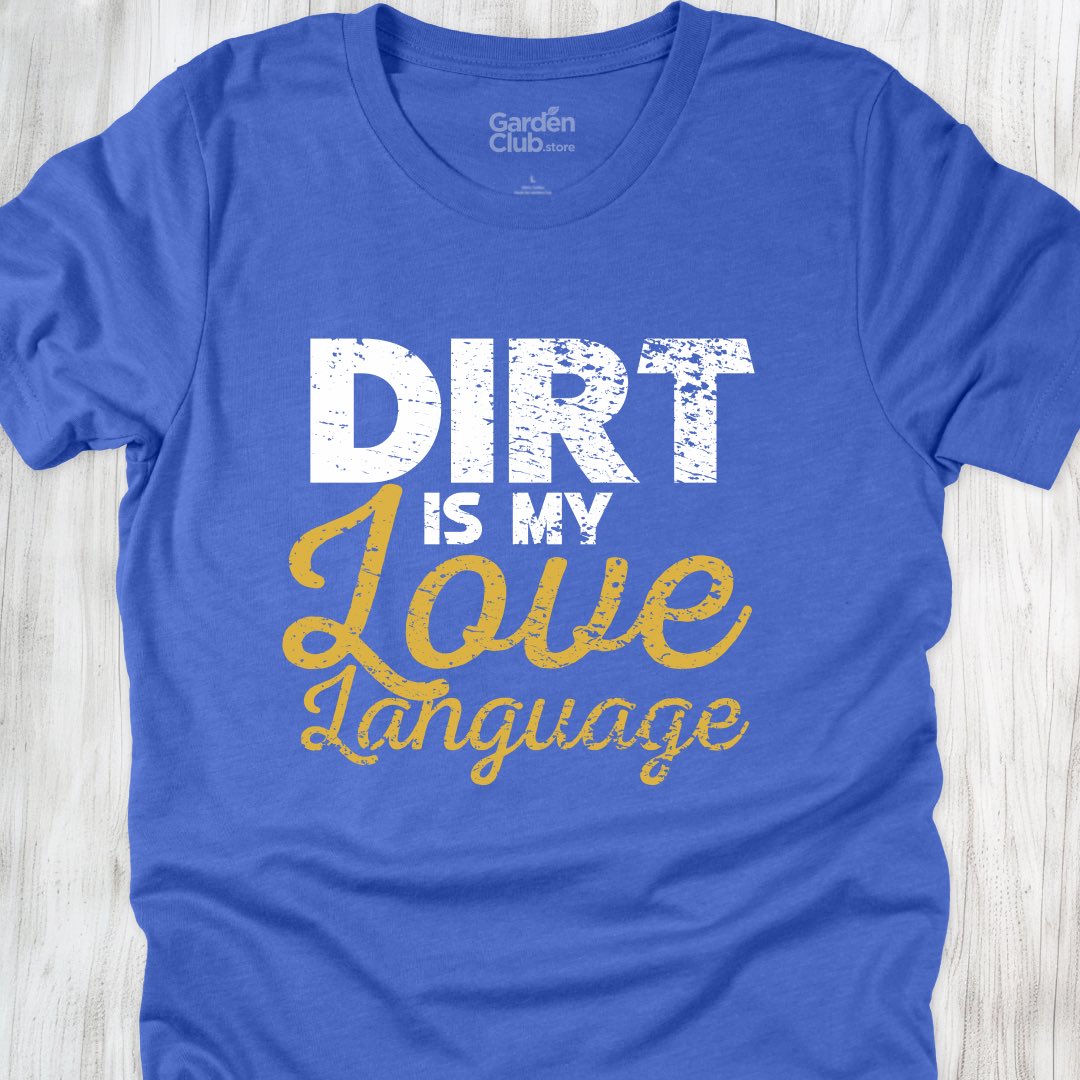 Dirt is my love language