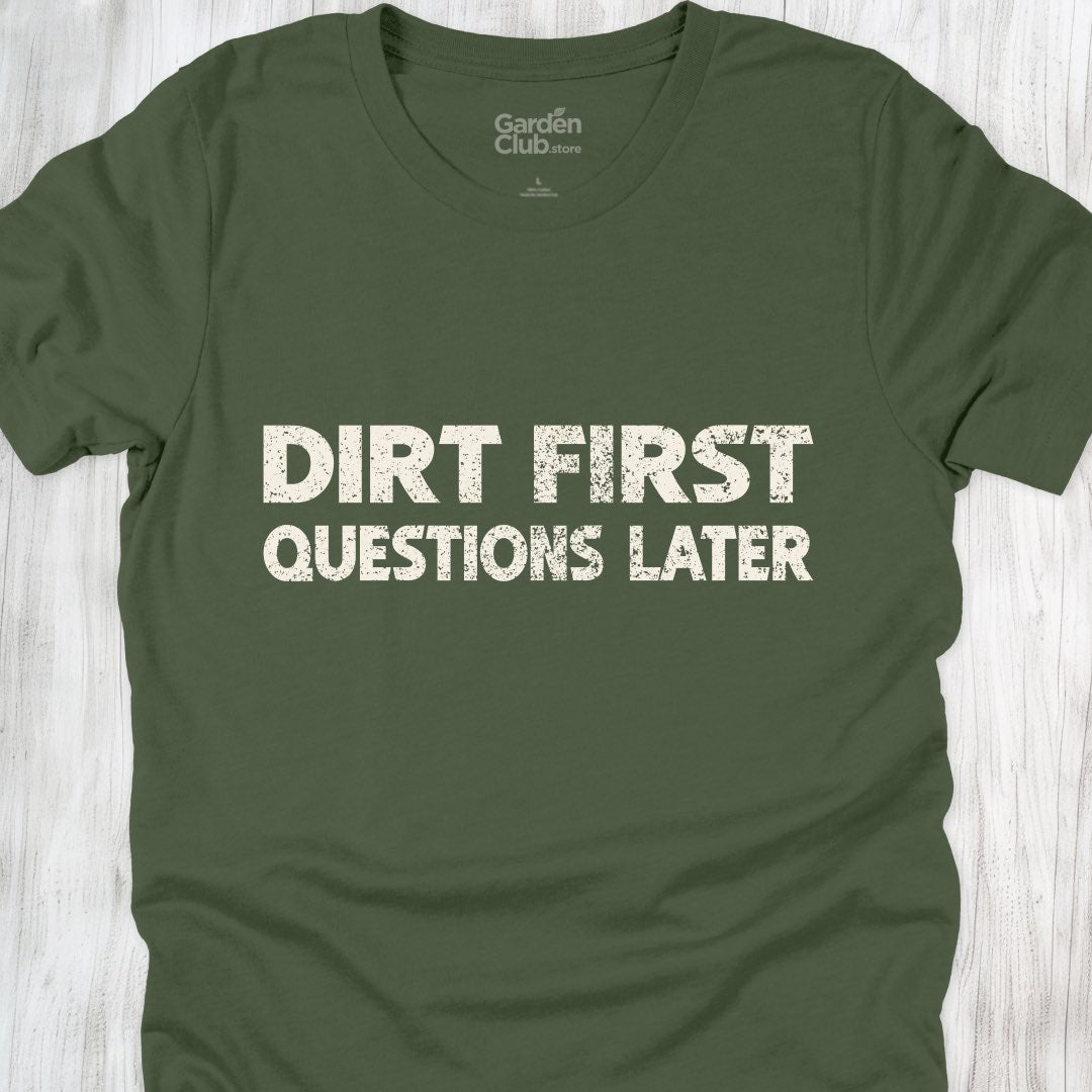 Dirt first, questions later