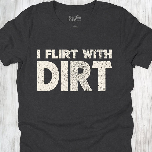 I flirt with dirt