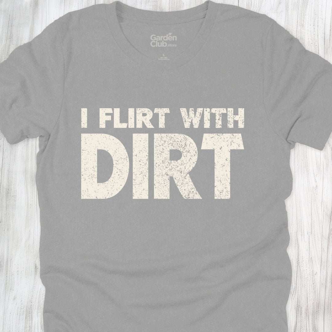 I flirt with dirt