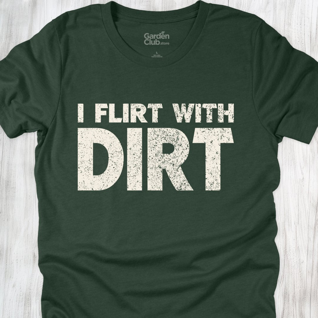 I flirt with dirt