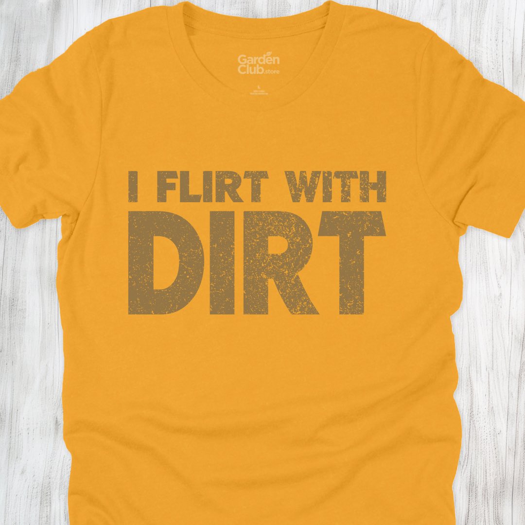 I flirt with dirt