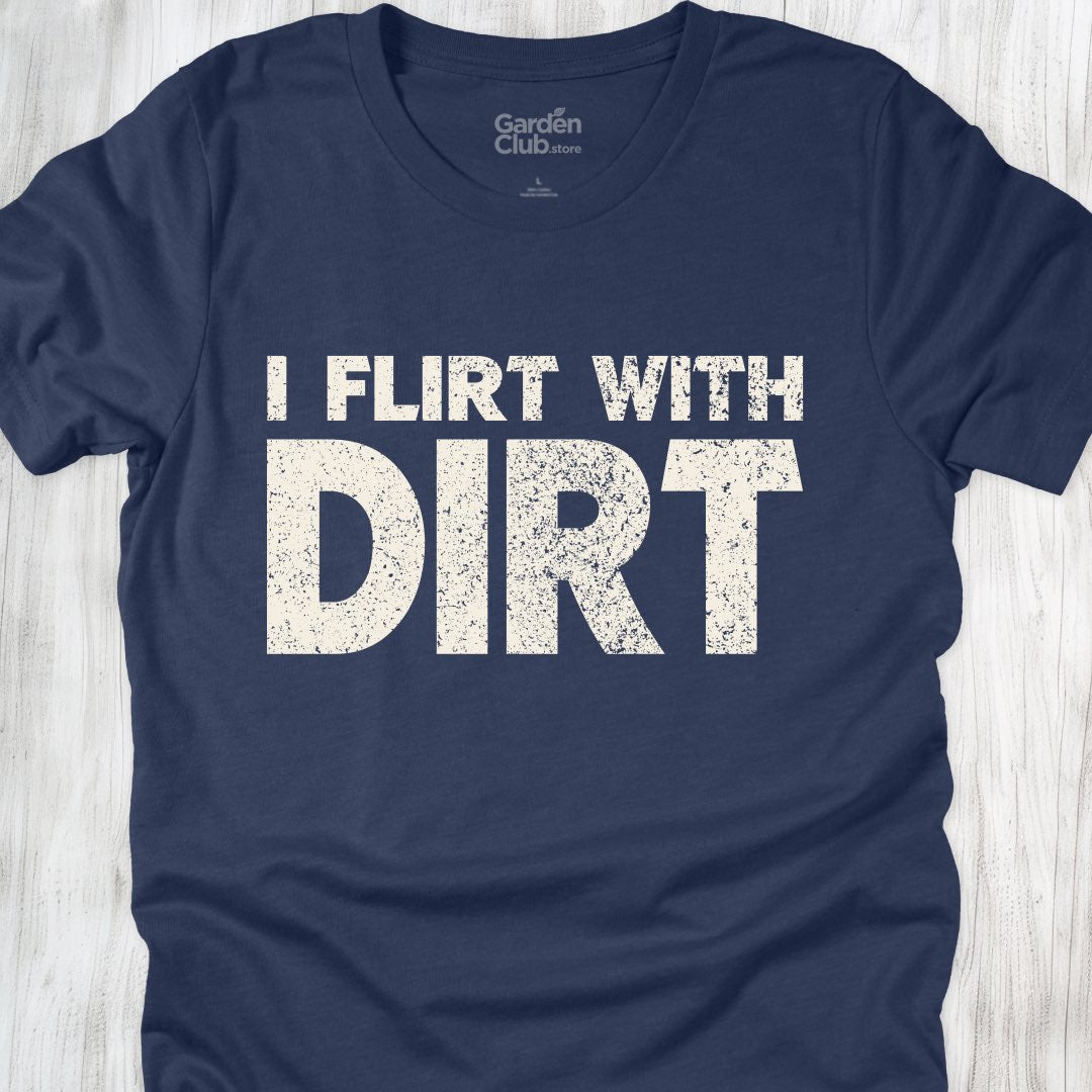 I flirt with dirt