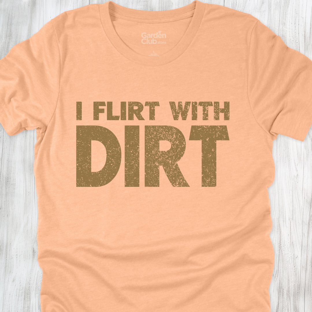 I flirt with dirt