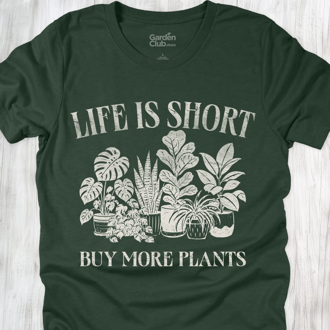Life Is Short Buy More Plants - Forest